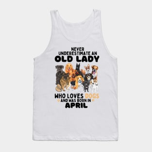 Never Underestimate An Old Lady Who Loves Dogs And Was April Tank Top